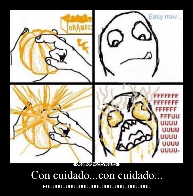 Con cuidado...con cuidado... -