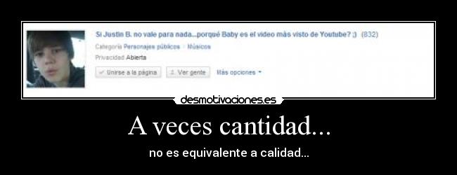 A veces cantidad... - no es equivalente a calidad...