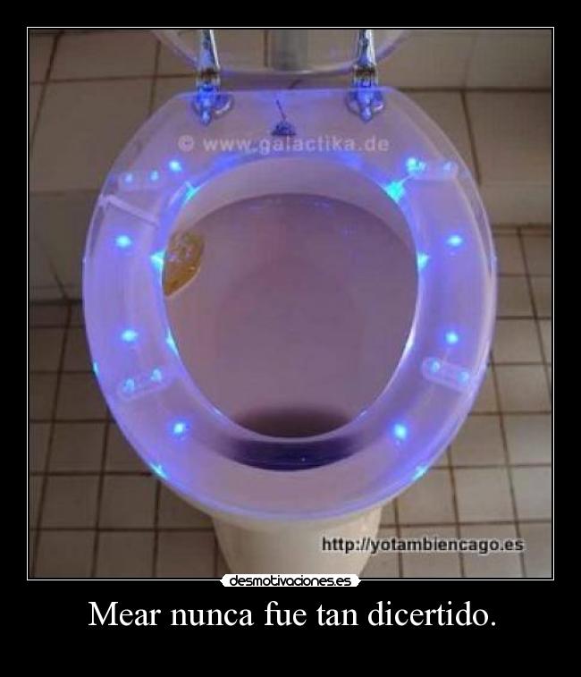 Mear nunca fue tan dicertido. - 