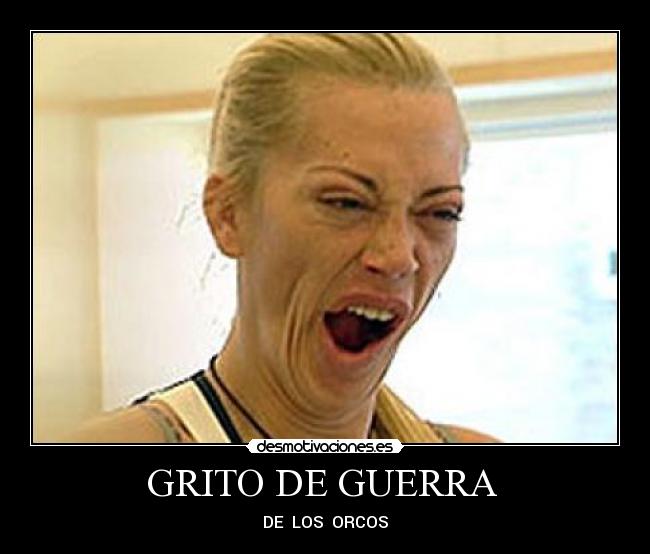 GRITO DE GUERRA - DE LOS ORCOS