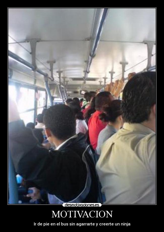 MOTIVACION - Ir de pie en el bus sin agarrarte y creerte un ninja