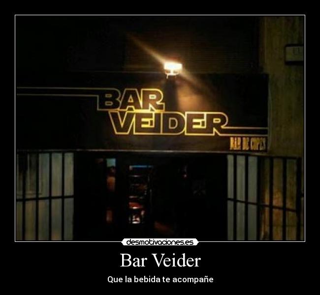 carteles bar veider bebida darth vader desmotivaciones