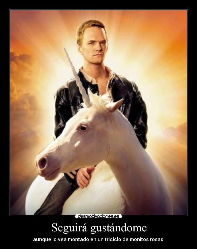 Seguirá gustándome - aunque lo vea montado en un triciclo de monitos rosas.