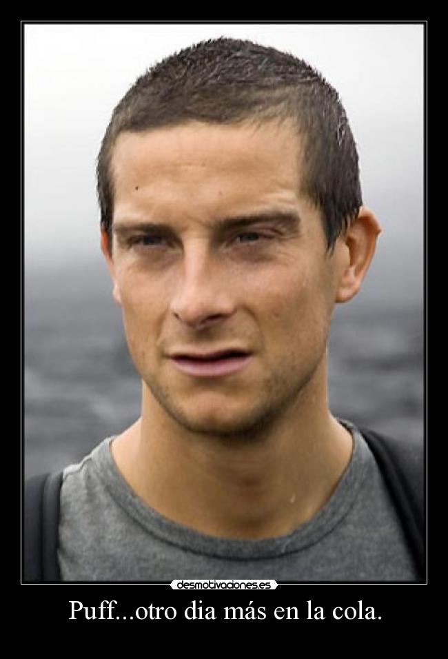 Puff...otro dia más en la cola. - 