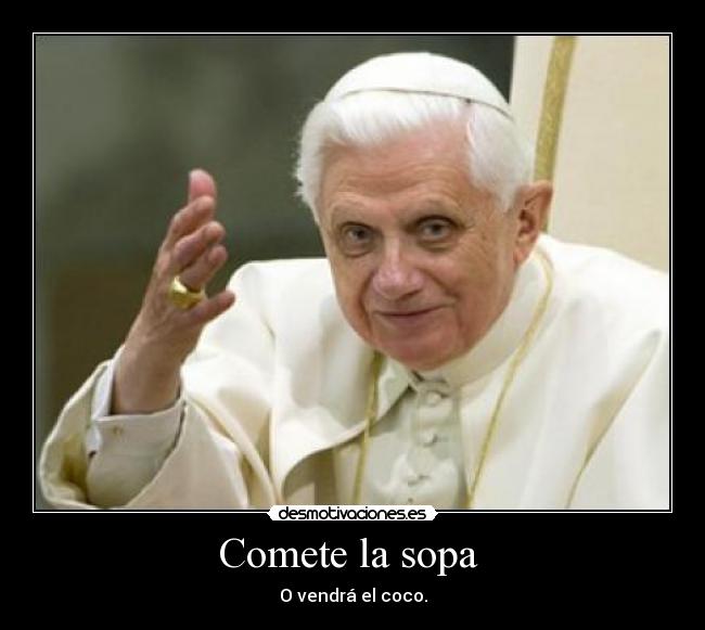 Comete la sopa - O vendrá el coco.