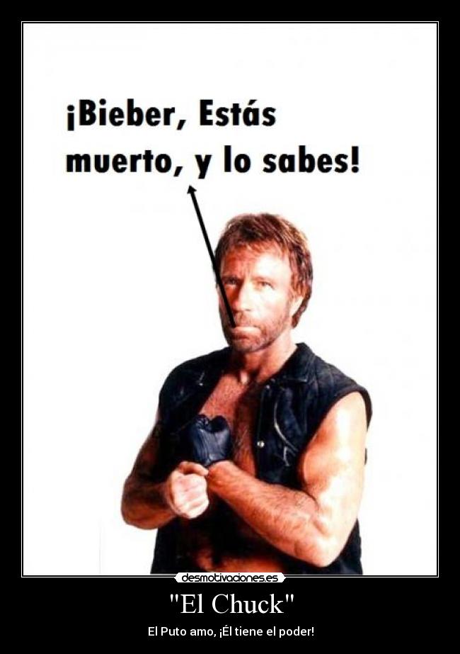 carteles chuck puto amo tiene poder justin bieber dead desmotivaciones