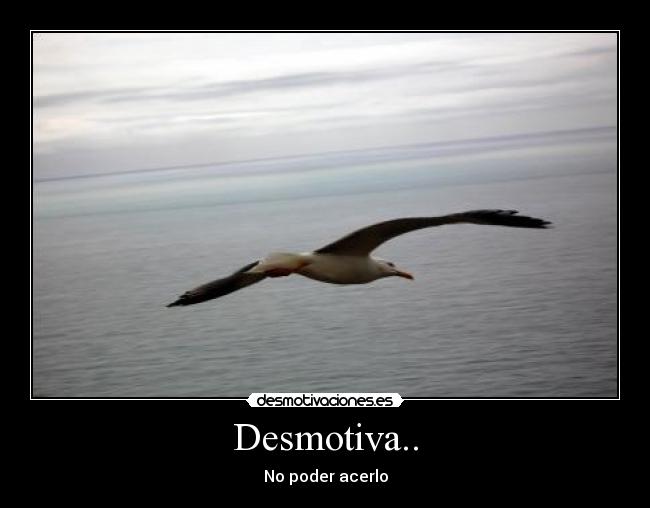 Desmotiva.. -