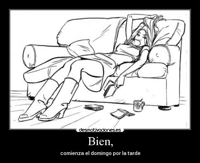 Bien, - comienza el domingo por la tarde