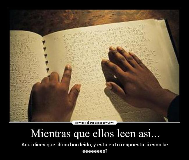 Mientras que ellos leen asi... -