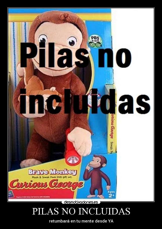 PILAS NO INCLUIDAS - retumbará en tu mente desde YA