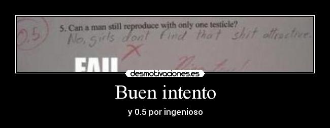 Buen intento - y 0.5 por ingenioso