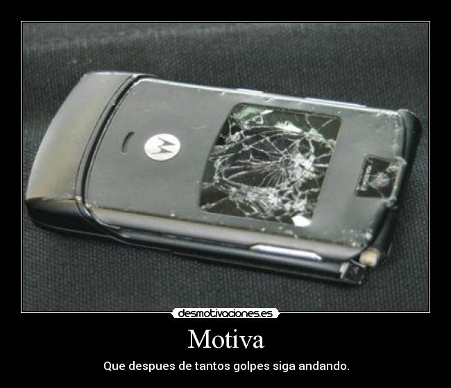 Motiva - Que despues de tantos golpes siga andando.