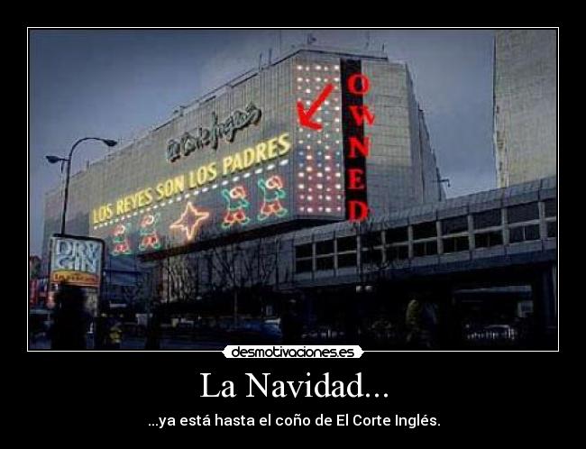La Navidad... - ...ya está hasta el coño de El Corte Inglés.