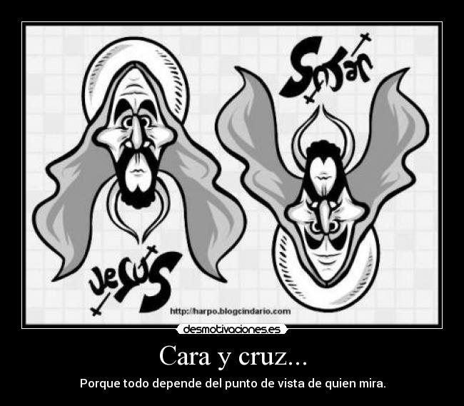 Cara y cruz... -
