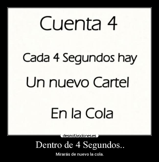 Dentro de 4 Segundos.. -