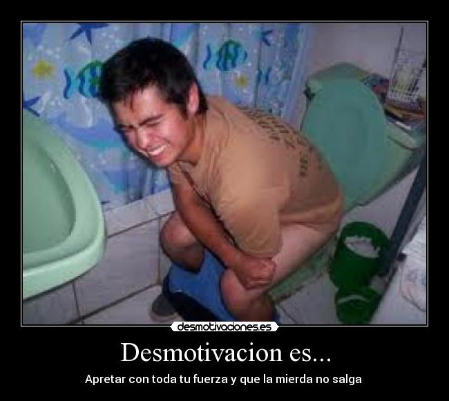 Desmotivacion es... - 