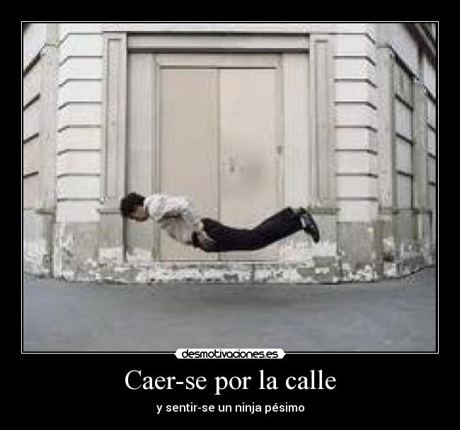 Caer-se por la calle - y sentir-se un ninja pésimo