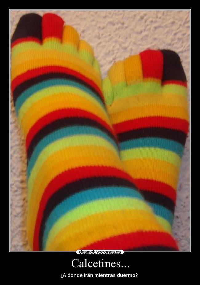 Calcetines... - ¿A donde irán mientras duermo?  