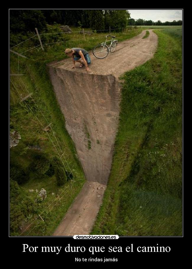 Por muy duro que sea el camino - No te rindas jamás