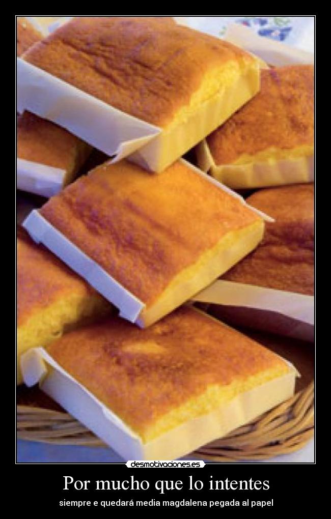 Por mucho que lo intentes - siempre e quedará media magdalena pegada al papel