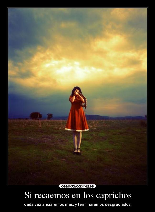 Si recaemos en los caprichos - 