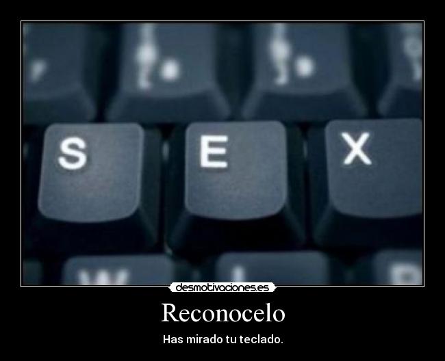 Reconocelo - Has mirado tu teclado.