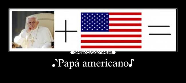 ♪Papá americano♪ -