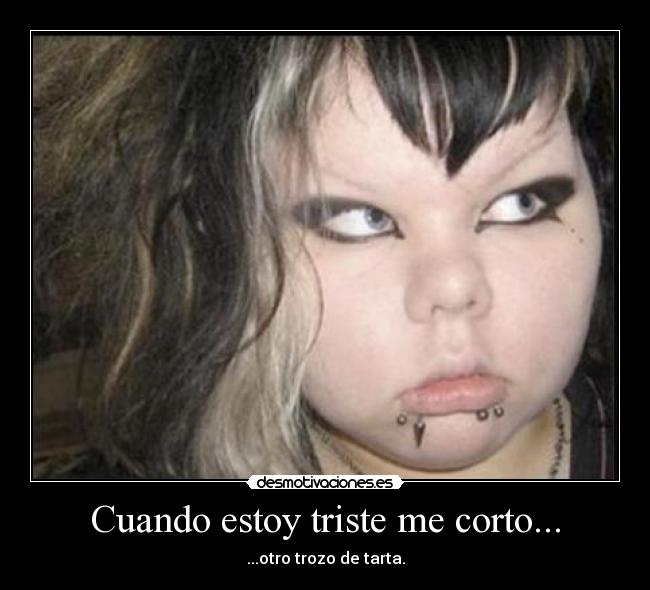 Cuando estoy triste me corto... -