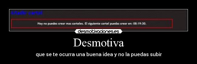 Desmotiva - que se te ocurra una buena idea y no la puedas subir