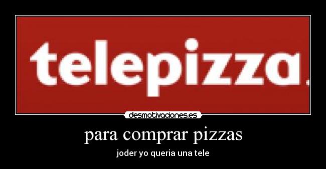 para comprar pizzas -