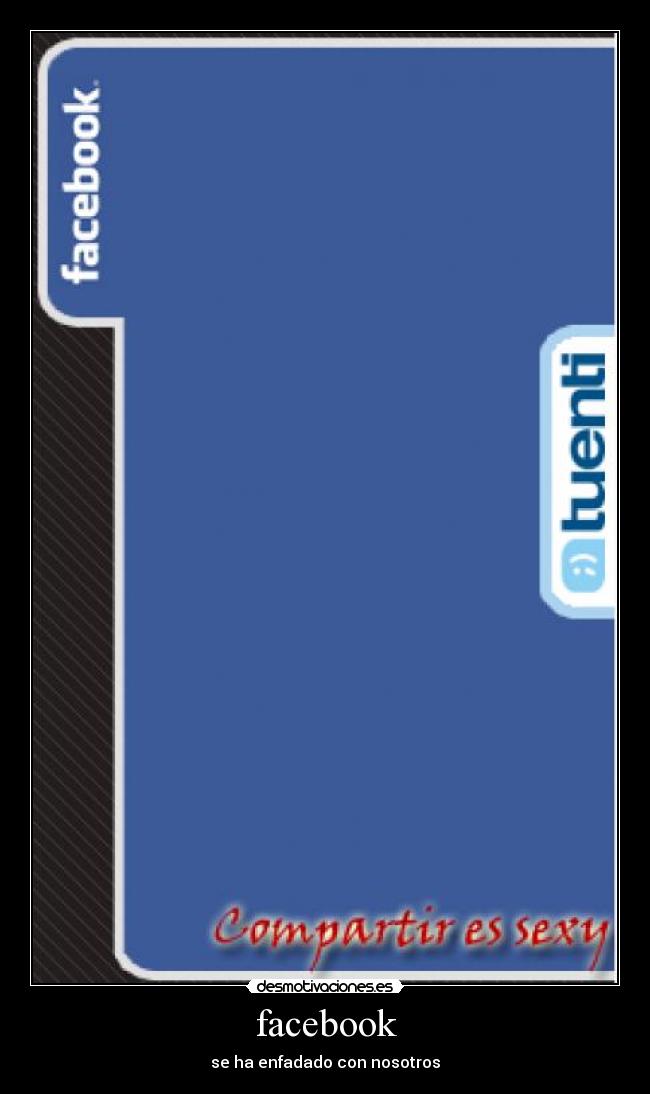 facebook - se ha enfadado con nosotros