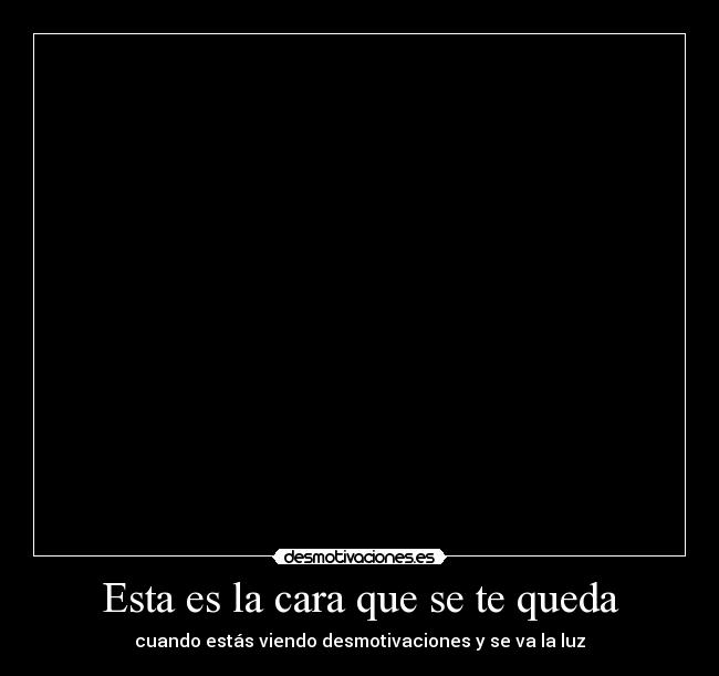 Esta es la cara que se te queda -