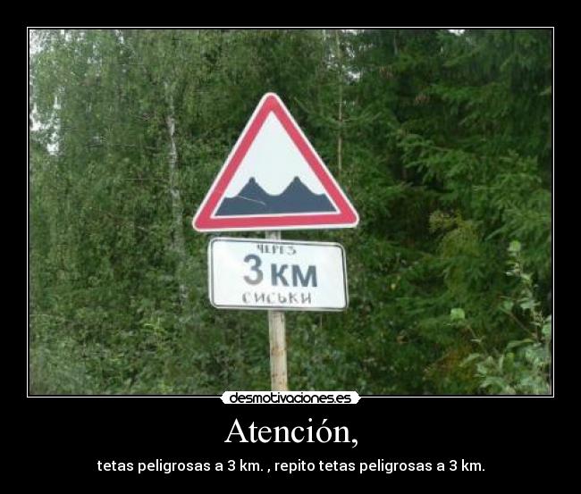 Atención, -