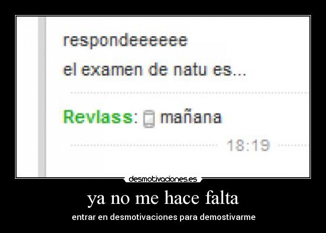 ya no me hace falta - entrar en desmotivaciones para demostivarme