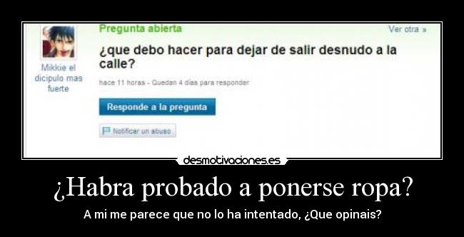 ¿Habra probado a ponerse ropa? - 