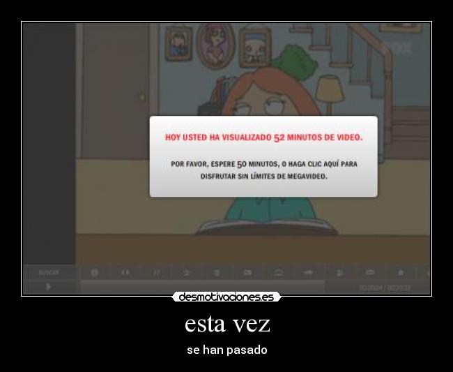 esta vez - se han pasado