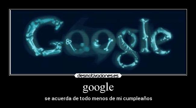 google - se acuerda de todo menos de mi cumpleaños