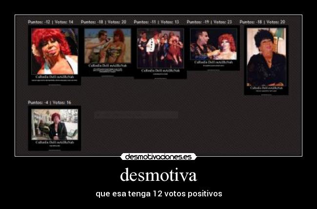 desmotiva - que esa tenga 12 votos positivos