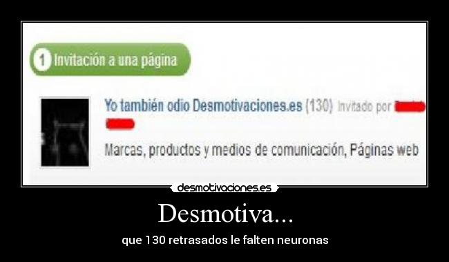 Desmotiva... - que 130 retrasados le falten neuronas