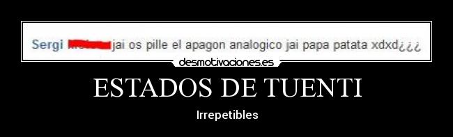 ESTADOS DE TUENTI - Irrepetibles