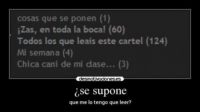 ¿se supone - que me lo tengo que leer?
