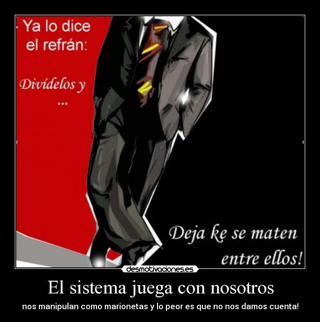 El sistema juega con nosotros - 