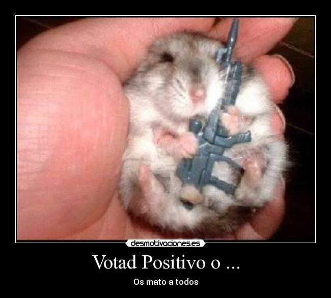 Votad Positivo o ... -