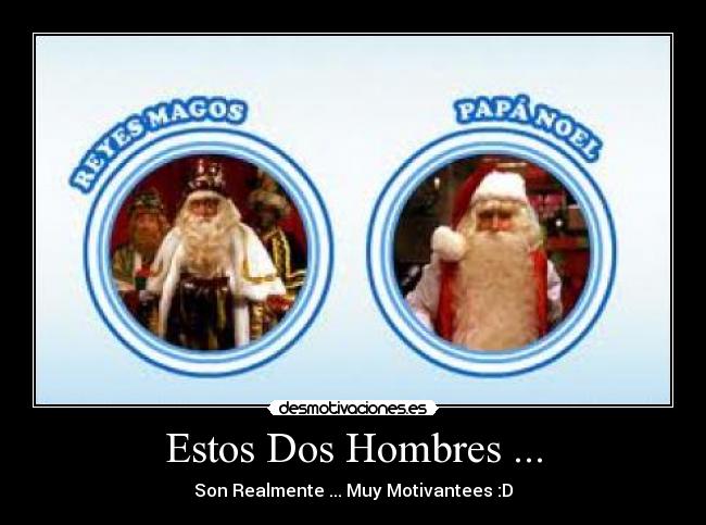 Estos Dos Hombres ... - Son Realmente ... Muy Motivantees :D
