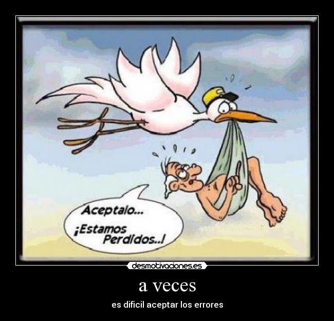 a veces - es dificil aceptar los errores