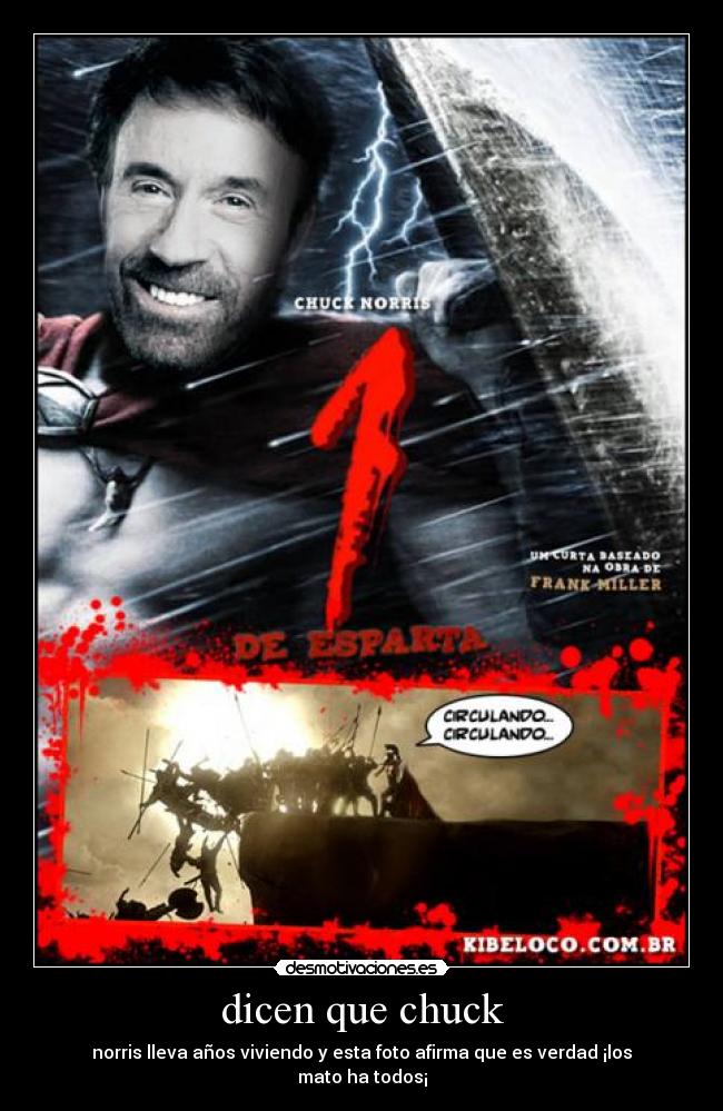dicen que chuck - norris lleva años viviendo y esta foto afirma que es verdad ¡los mato ha todos¡