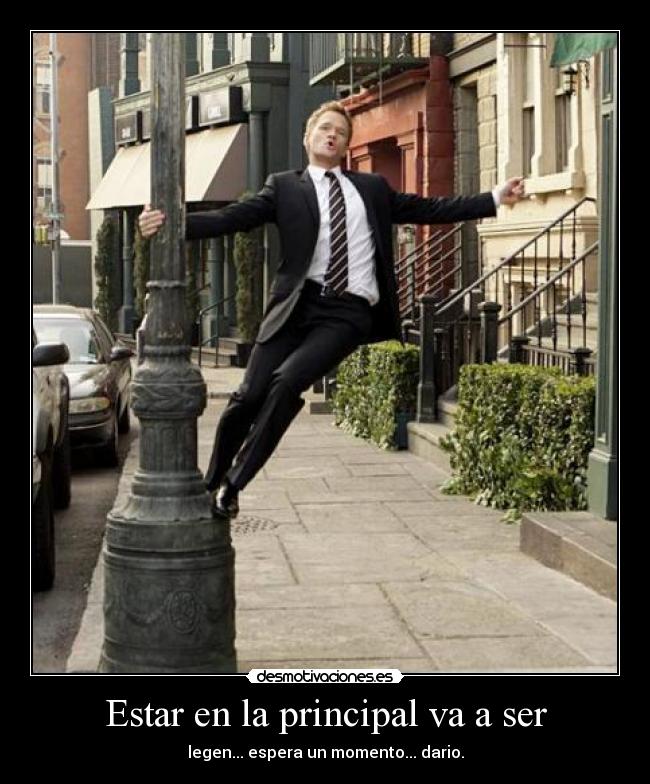 Estar en la principal va a ser -