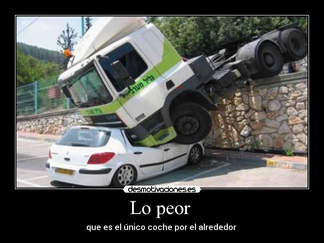 Lo peor - que es el único coche por el alrededor