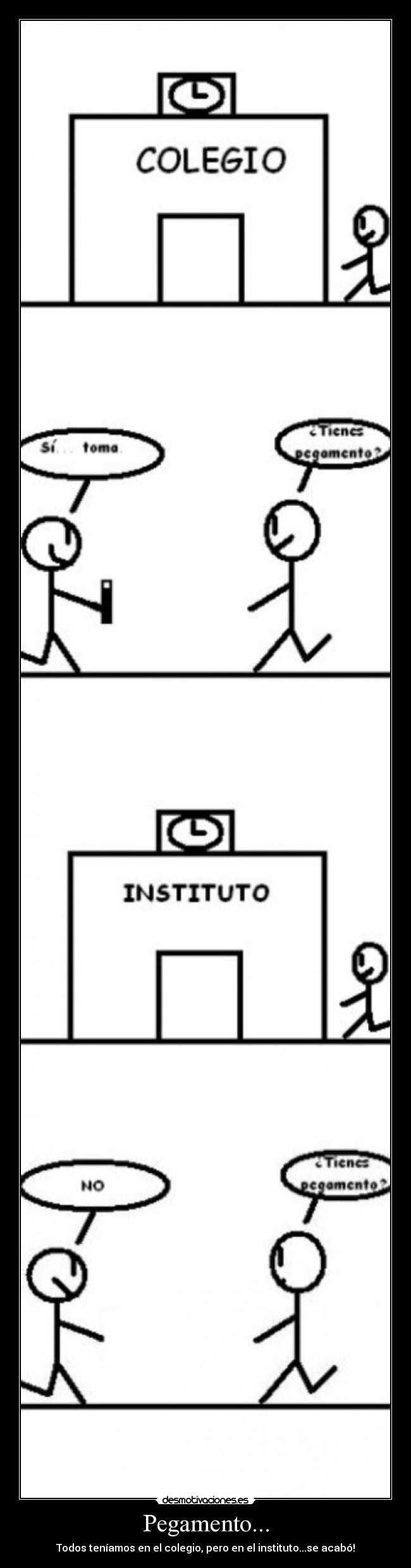 Pegamento... - Todos teníamos en el colegio, pero en el instituto...se acabó!