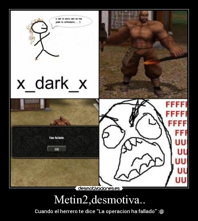 Metin2,desmotiva.. - Cuando el herrero te dice La operacion ha fallado :@